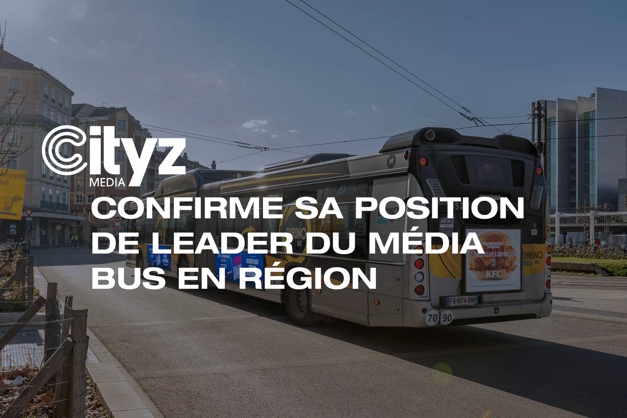 Cityz Media confirme sa position de leader du média bus en région
